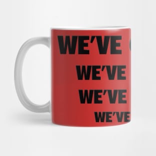 WE'VE GOT THIS Mug